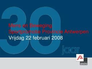 Mens en Beweging Sportpromotie Provincie Antwerpen Vrijdag 22 februari 2008