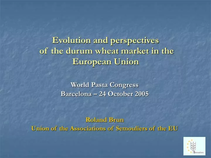 evolution and perspectives of the durum wheat market in the european union