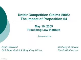 Unfair Competition Claims 2005: The Impact of Proposition 64 May 10, 2005 Practising Law Institute