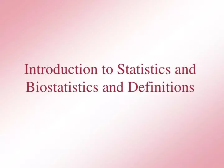 introduction to statistics and biostatistics and definitions