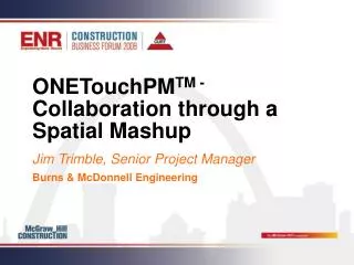 ONETouchPM TM - Collaboration through a Spatial Mashup