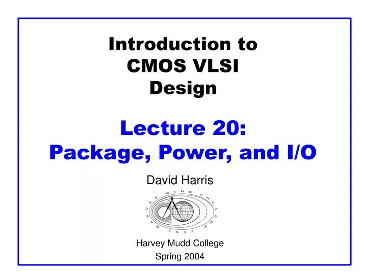 introduction to cmos vlsi design lecture 20 package power and i o