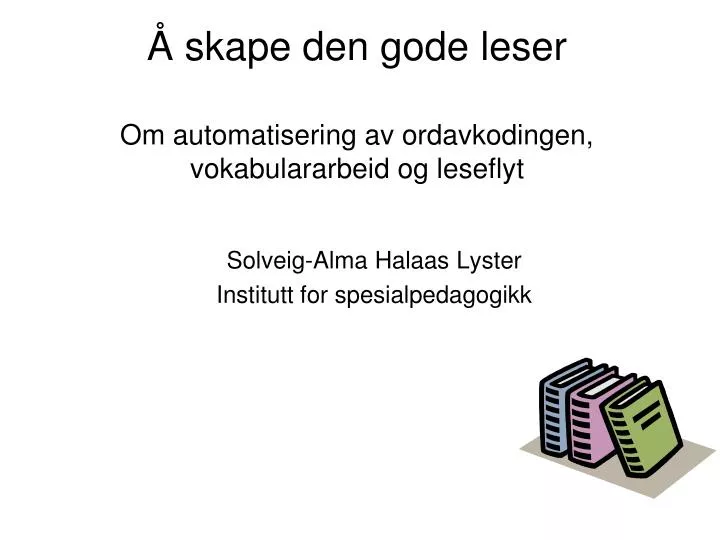 skape den gode leser om automatisering av ordavkodingen vokabulararbeid og leseflyt