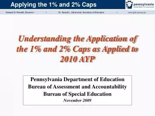 Understanding the Application of the 1% and 2% Caps as Applied to 2010 AYP