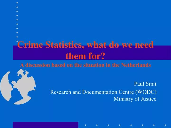crime statistics what do we need them for a discussion based on the situation in the netherlands