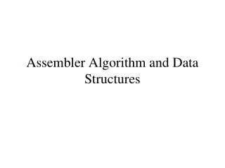 Assembler Algorithm and Data Structures