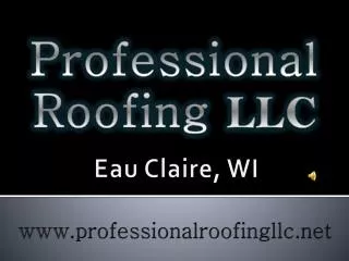 Professional roofing LLC, Eau Claire, WI 54701