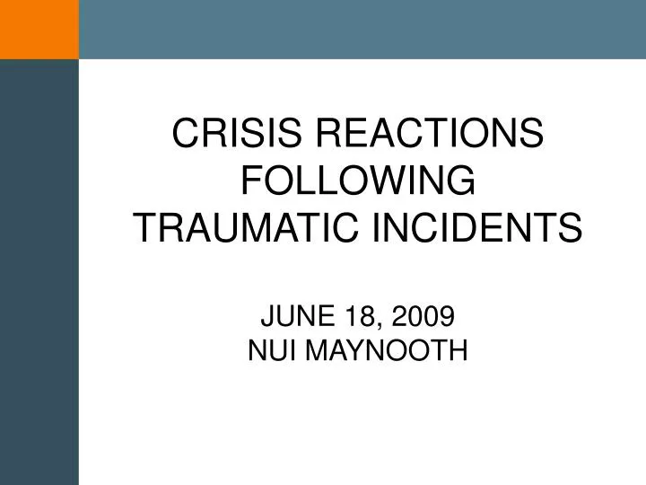 crisis reactions following traumatic incidents june 18 2009 nui maynooth