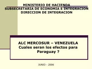 ALC MERCOSUR – VENEZUELA Cuales seran los efectos para Paraguay ?