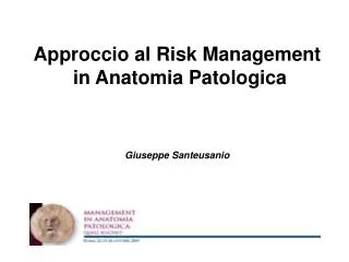 Approccio al Risk Management in Anatomia Patologica Giuseppe Santeusanio