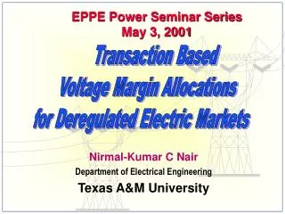 Nirmal-Kumar C Nair Department of Electrical Engineering Texas A&amp;M University