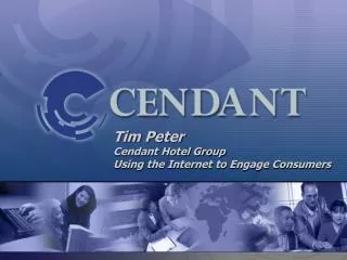 Tim Peter Cendant Hotel Group Using the Internet to Engage Consumers