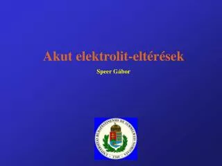 Akut elektrolit-eltérések Speer Gábor