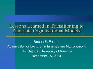 Lessons Learned in Transitioning to Alternate Organizational Models