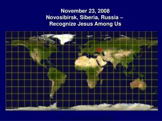 November 23, 2008 Novosibirsk, Siberia, Russia – Recognize Jesus Among Us