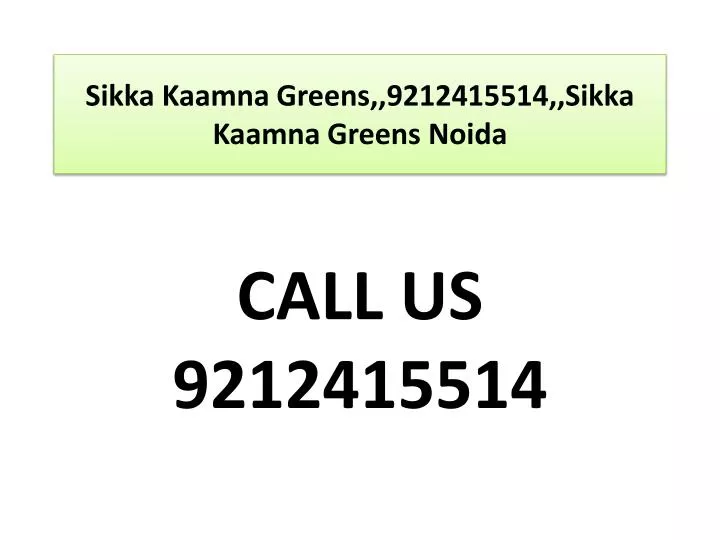 sikka kaamna greens 9212415514 sikka kaamna greens noida