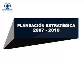 PLANEACIÓN ESTRATÉGICA 2007 - 2010