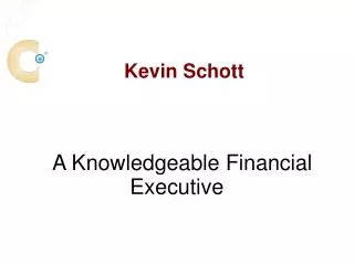 Kevin Schott – A Knowledgeable Financial Executive