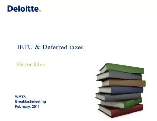 IETU &amp; Deferred taxes Héctor Silva