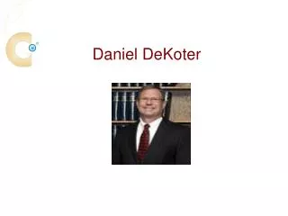 Daniel DeKoter Attorney Has Over Thirty Years Of Experience In General Practice