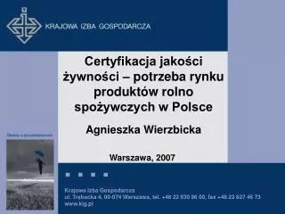Certyfikacja jakości żywności – potrzeba rynku produktów rolno spożywczych w Polsce Agnieszka Wierzbicka
