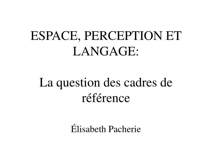 espace perception et langage la question des cadres de r f rence