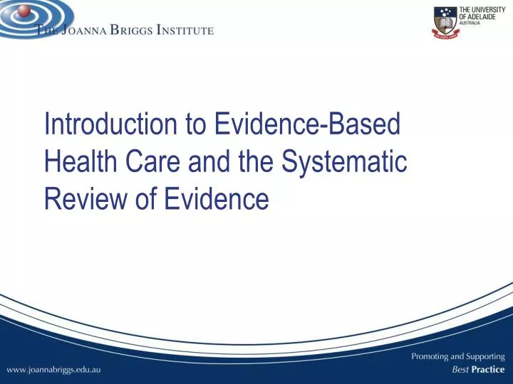 introduction to evidence based health care and the systematic review of evidence