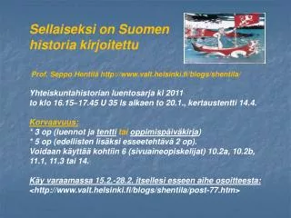 Sellaiseksi on Suomen historia kirjoitettu  Prof. Seppo Hentilä http://www.valt.helsinki.fi/blogs/shentila/ Yhteiskunta