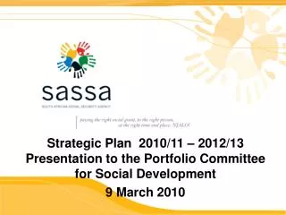 Strategic Plan 2010/11 – 2012/13 Presentation to the Portfolio Committee for Social Development 9 March 2010