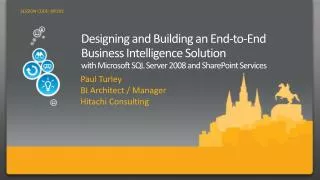 Designing and Building an End-to-End Business Intelligence Solution with Microsoft SQL Server 2008 and SharePoint Serv