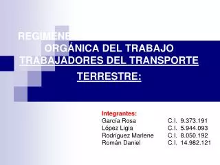REGIMENES ESPECIALES EN LA LEY ORGÁNICA DEL TRABAJO TRABAJADORES DEL TRANSPORTE TERRESTRE: