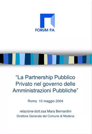 “La Partnership Pubblico Privato nel governo delle Amministrazioni Pubbliche” Roma 10 maggio 2004 relazione dott.ssa M