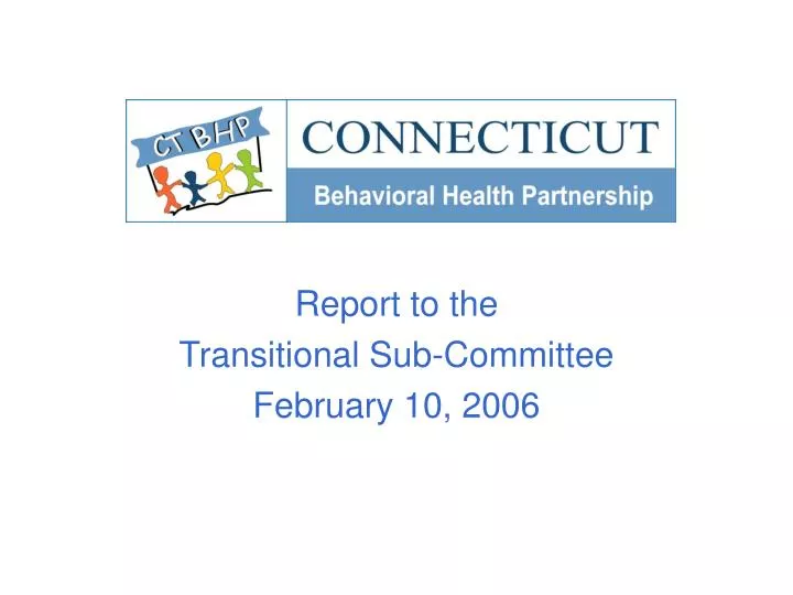 report to the transitional sub committee february 10 2006
