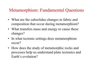 Metamorphism: Fundamental Questions