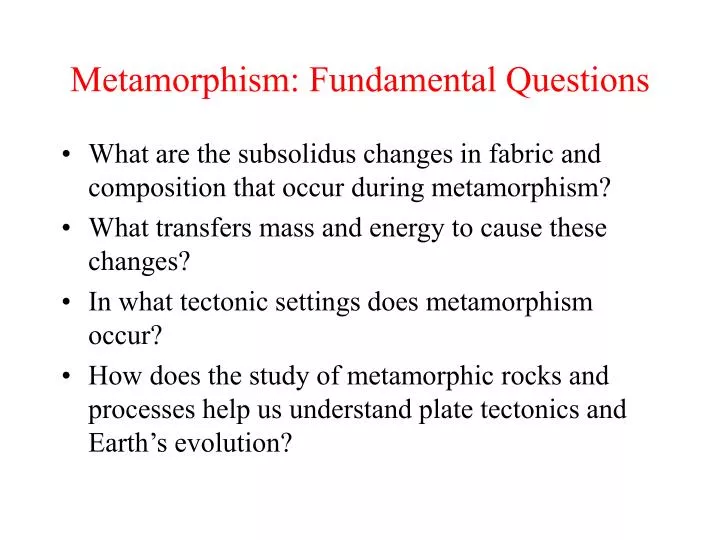 metamorphism fundamental questions