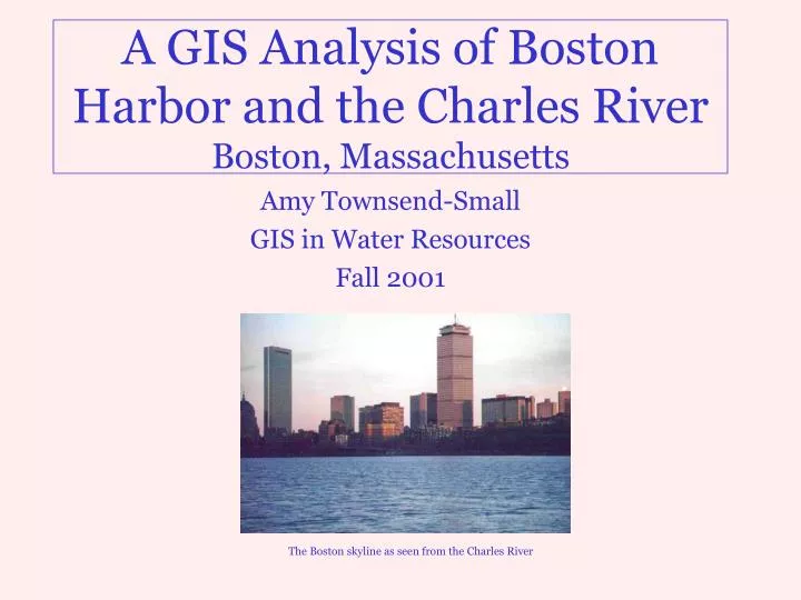 a gis analysis of boston harbor and the charles river boston massachusetts