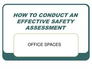 HOW TO CONDUCT AN EFFECTIVE SAFETY ASSESSMENT