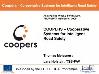Asia-Pacific Weeks Berlin 2009, THURSDAY, October 8, 2009 COOPERS – Cooperative Systems for Intelligent Road Safety Thom