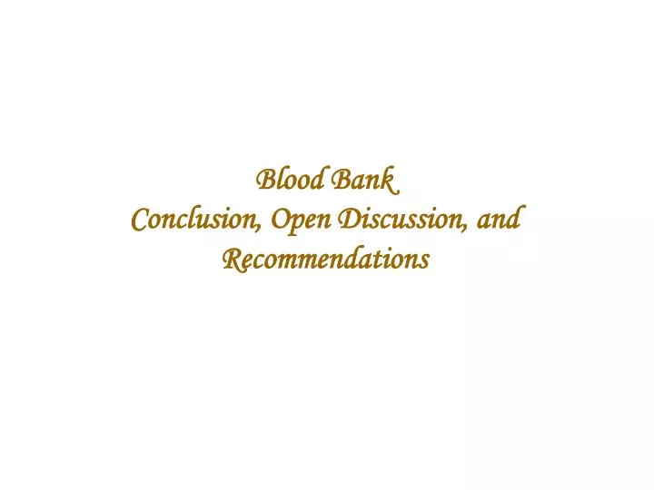 blood bank conclusion open discussion and recommendations