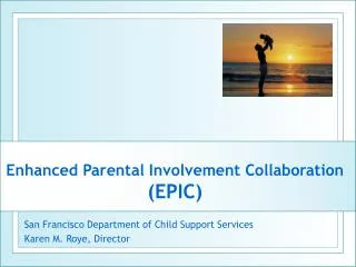 Enhanced Parental Involvement Collaboration (EPIC)
