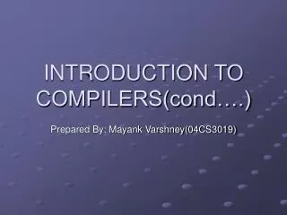 INTRODUCTION TO COMPILERS(cond….)