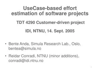 UseCase-based effort estimation of software projects TDT 4290 Customer-driven project IDI, NTNU, 14. Sept. 2005