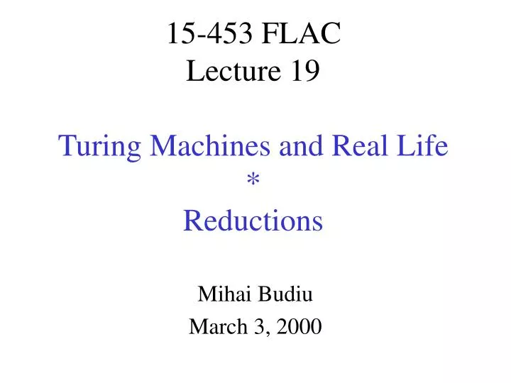 15 453 flac lecture 19 turing machines and real life reductions