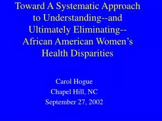 Toward A Systematic Approach to Understanding--and Ultimately Eliminating--African American Women’s Health Disparities