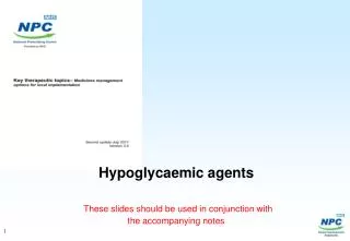 Hypoglycaemic agents These slides should be used in conjunction with the accompanying notes