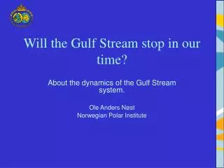 Will the Gulf Stream stop in our time?