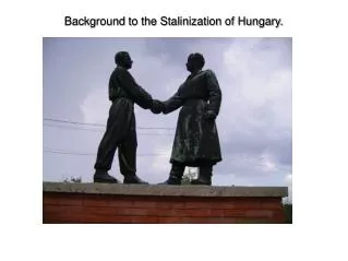 Background to the Stalinization of Hungary.