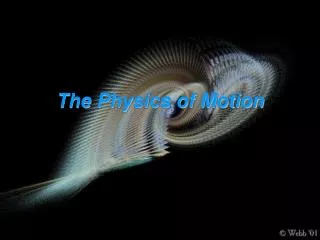 The Physics of Motion