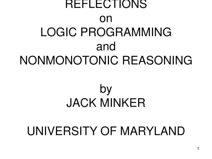 reflections on logic programming and nonmonotonic reasoning by jack minker university of maryland