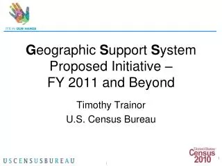 G eographic S upport S ystem Proposed Initiative – FY 2011 and Beyond